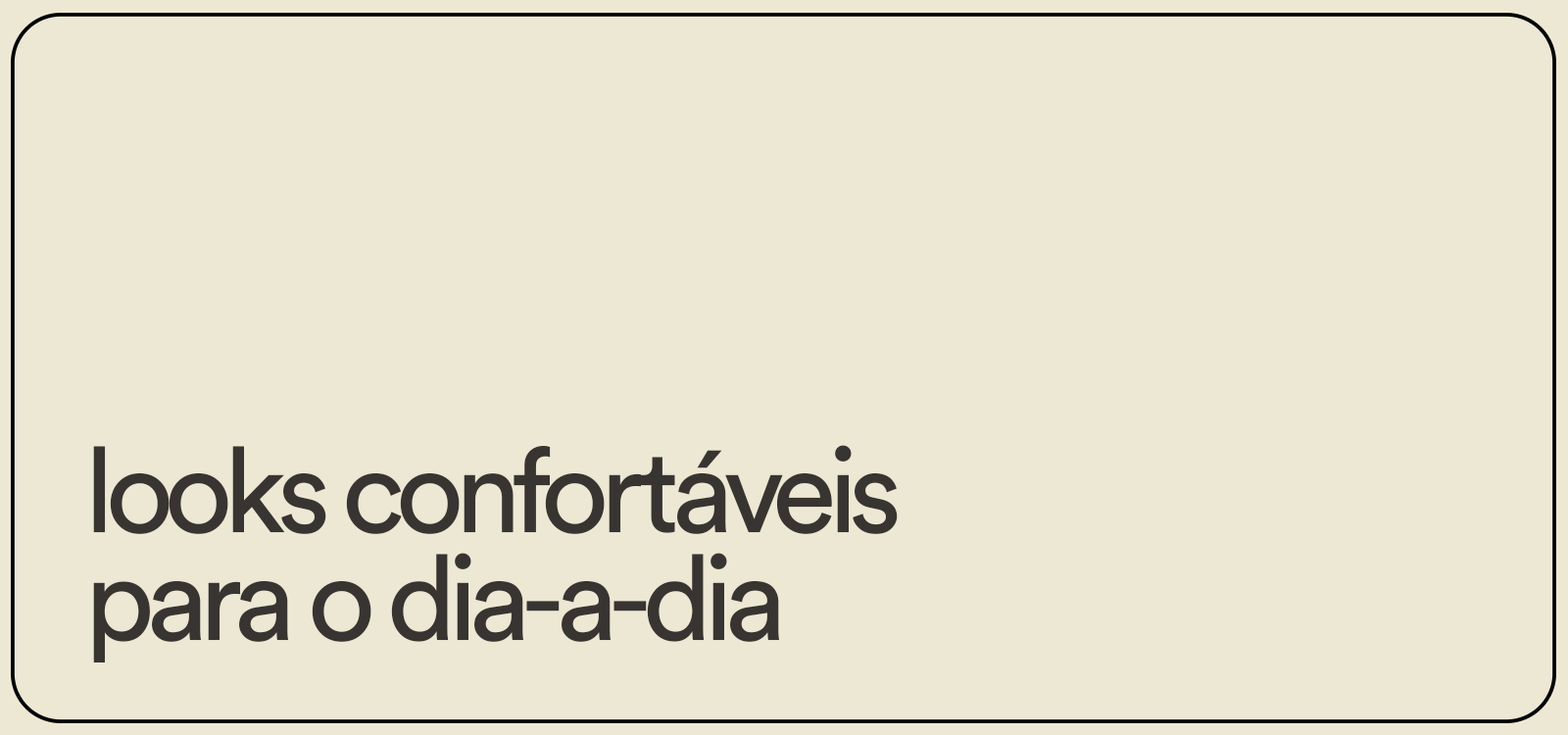 como escolher looks confortáveis para o dia a dia?